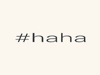 #haha #haha