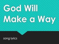 God Will Make A Way God Will Make A Way