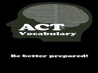 ACT Vocabulary ACT Vocabulary