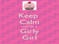 Keep Calm And Girly Girl Keep Calm And Girly Girl